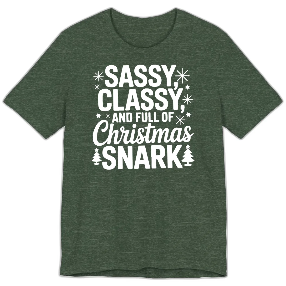 Sassy Classy Christmas Snark Premium T-Shirt in Heather Forest